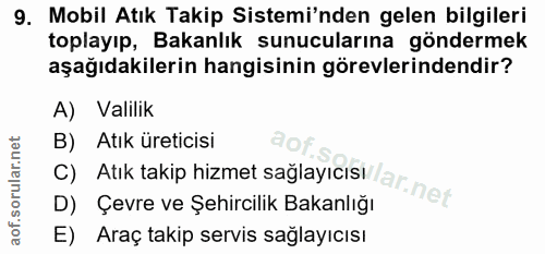 9. soru: Mobil Atık Takip Sistemi'nden gelen bilgileri toplayıp, Bakanlık sunucularına göndermek aşağıdakilerin hangisinin gör…