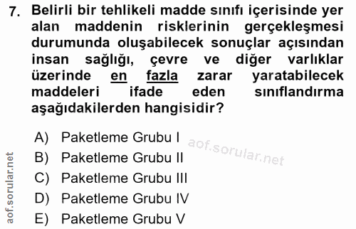 7. soru: Belirli bir tehlikeli madde sınıfı içerisinde yer alan maddenin risklerinin gerçekleşmesi durumunda oluşabilecek sonu…