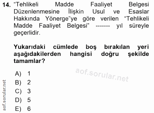 14. soru: "Tehlikeli Madde Faaliyet Belgesi Düzenlenmesine İlişkin Usul ve Esaslar Hakkında Yönerge"ye göre verilen "Tehlikeli…