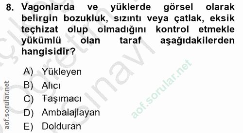 8. soru: Vagonlarda ve yüklerde görsel olarak belirgin bozukluk, sızıntı veya çatlak, eksik teçhizat olup olmadığını kontrol e…