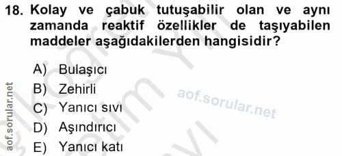 18. soru: Kolay ve çabuk tutuşabilir olan ve aynı zamanda reaktif özellikler de taşıyabilen maddeler aşağıdakilerden hangisidir…