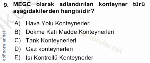 9. soru: MEGC olarak adlandırılan konteyner türü aşağıdakilerden hangisidir? A) Hava Yolu Konteynerleri B) Dökme Katı Madde Ko…