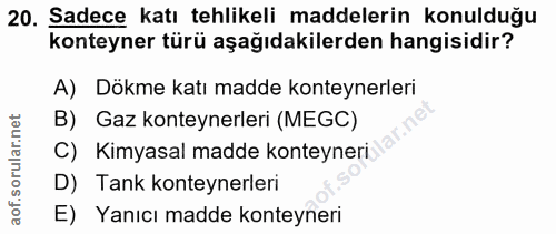 20. soru: Sadece katı tehlikeli maddelerin konulduğu konteyner türü aşağıdakilerden hangisidir? A) Dökme katı madde konteynerle…
