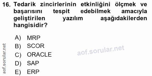 16. soru: Tedarik zincirlerinin etkinliğini ölçmek ve başarısını tespit edebilmek amacıyla geliştirilen yazılım aşağıdakilerden…