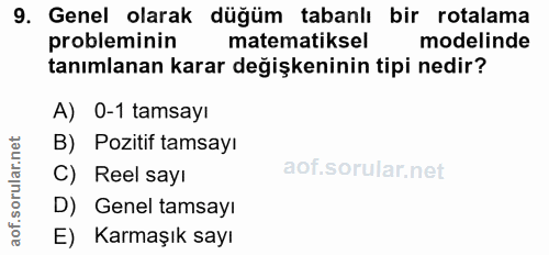 9. soru: Genel olarak düğüm tabanlı bir rotalama probleminin matematiksel modelinde tanımlanan karar değişkeninin tipi nedir?…