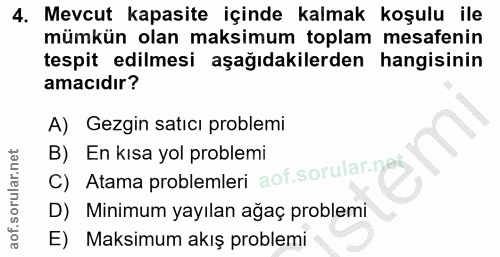 4. soru: Mevcut kapasite içinde kalmak koşulu ile mümkün olan maksimum toplam mesafenin tespit edilmesi aşağıdakilerden hangis…