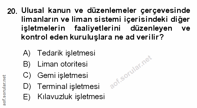 20. soru: Ulusal kanun ve düzenlemeler çerçevesinde limanların ve liman sistemi içerisindeki diğer işletmelerin faaliyetlerini…