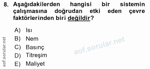 8. soru: Aşağıdakilerden hangisi bir sistemin çalışmasına doğrudan etki eden çevre faktörlerinden biri değildir? A) IsI B) Nem…