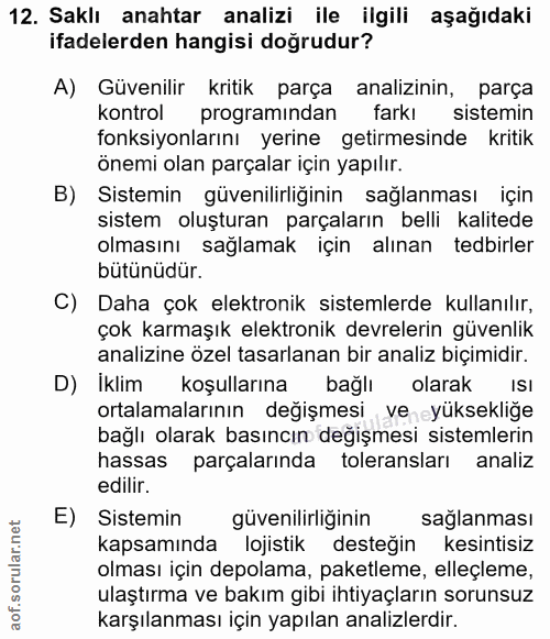 12. soru: Saklı anahtar analizi ile ilgili aşağıdaki ifadelerden hangisi doğrudur? A) Güvenilir kritik parça analizinin, parça…
