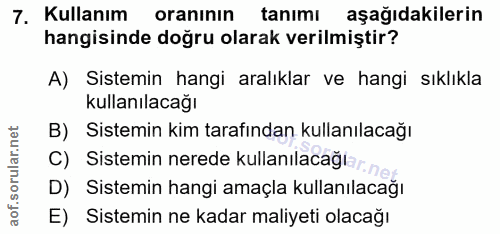 7. soru: Kullanım oraninın tanımı aşağıdakilerin hangisinde doğru olarak verilmiştir? A) Sistemin hangi aralıklar ve hangi sık…