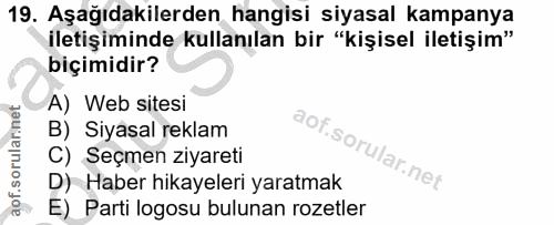 19. soru: Aşağıdakilerden hangisi siyasal kampanya iletişiminde kullanılan bir "kişisel iletişim" biçimidir? A) Web sitesi B) S…