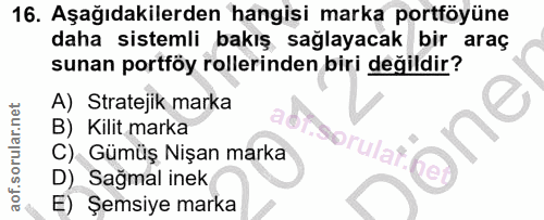 16. soru: Aşağıdakilerden hangisi marka portföyüne daha sistemli bakış sağlayacak bir araç sunan portföy rollerinden biri değil…