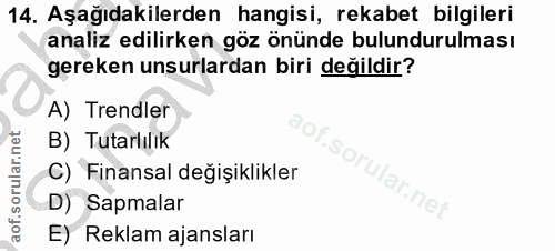 14. soru: Aşağıdakilerden hangisi, rekabet bilgileri analiz edilirken göz önünde bulundurulması gereken unsurlardan biri değild…