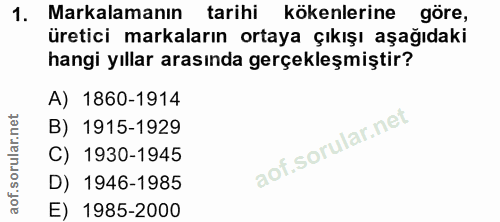 1. soru: Markalamanın tarihi kökenlerine göre, üretici markaların ortaya çıkışı aşağıdaki hangi yıllar arasında gerçekleşmişti…