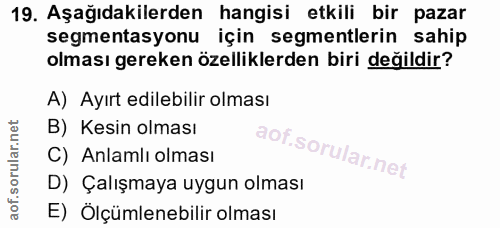 19. soru: Aşağıdakilerden hangisi etkili bir pazar segmentasyonu için segmentlerin sahip olması gereken özelliklerden biri deği…