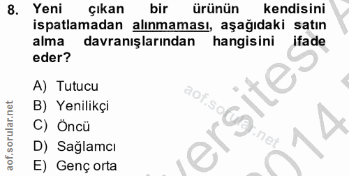 8. soru: Yeni çıkan bir ürünün kendisini ispatlamadan alınmaması, aşağıdaki satın alma davranışlarından hangisini ifade eder?…