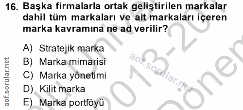 16. soru: Başka firmalarla ortak geliştirilen markalar dahil tüm markaları ve alt markaları içeren marka kavramına ne ad verili…