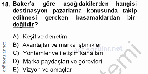 18. soru: Baker'a göre aşağıdakilerden hangisi destinasyon pazarlama konusunda takip edilmesi gereken basamaklardan biri değild…