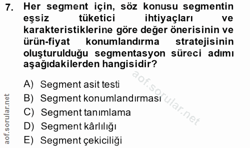 7. soru: Her segment için, söz konusu segmentin eşsiz tüketici ihtiyaçları ve karakteristiklerine göre değer önerisinin ve ürü…