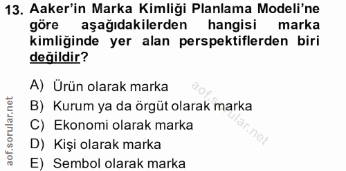 13. soru: Aker'in Marka Kimliği Planlama Modeli'ne göre aşağıdakilerden hangisi marka kimliğinde yer alan perspektiflerden biri…