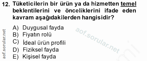 12. soru: Tüketicilerin bir ürün ya da hizmetten temel beklentilerini ve önceliklerini ifade eden kavram aşağıdakilerden hangis…