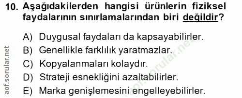 10. soru: Aşağıdakilerden hangisi ürünlerin fiziksel faydalarının sınırlamalarından biri değildir? A) Duygusal faydaları da kap…
