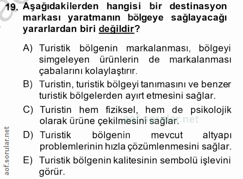 19. soru: Aşağıdakilerden hangisi bir destinasyon markası yaratmanın bölgeye sağlayacağı yararlardan biri değildir? A) Turistik…