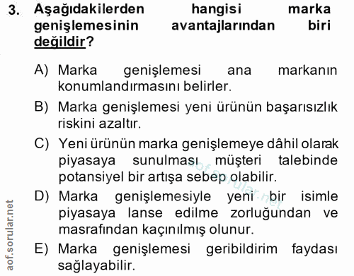 3. soru: Aşağıdakilerden hangisi marka genişlemesinin avantajlarından biri değildir? A) Marka genişlemesi ana markanın konumla…