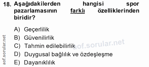18. soru: Aşağıdakilerden hangisi spor pazarlamasının farklı özelliklerinden biridir? A) Geçerlilik rular.net C) Tahmin edilebi…