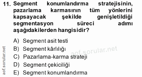 11. soru: Segment konumlandırma stratejisinin, pazarlama karmasının tüm yönlerini kapsayacak şekilde genişletildiği segmentasyo…