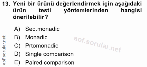 13. soru: Yeni bir ürünü değerlendirmek için aşağıdaki ürün testi yöntemlerinden hangisi önerilebilir? A) Seq.monadic B) Monadi…