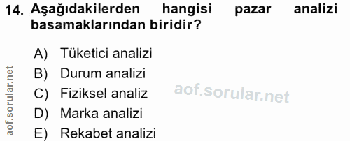 14. soru: Aşağıdakilerden hangisi pazar analizi basamaklarından biridir? A) Tüketici analizi B) Durum analizi C) Fiziksel anali…