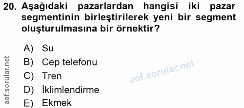 20. soru: Aşağıdaki pazarlardan hangisi iki pazar segmentinin birleştirilerek yeni bir segment oluşturulmasına bir örnektir? A)…