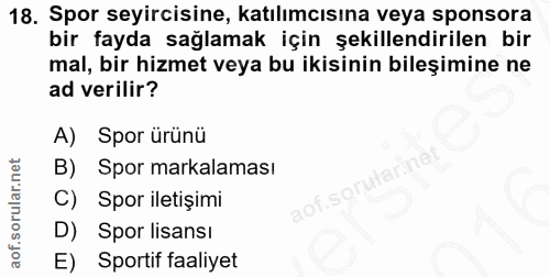 18. soru: Spor seyircisine, katılımcısına veya sponsora bir fayda sağlamak için şekillendirilen bir mal, bir hizmet veya bu iki…