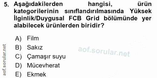 5. soru: Aşağıdakilerden hangisi, ürün kategorilerinin sınıflandırılmasında Yüksek İlginlik/Duygusal FCB Grid bölümünde yer al…