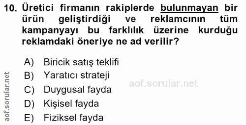 10. soru: Uretici firmanın rakiplerde bulunmayan bir ürün geliştirdiği ve reklamcının tüm kampanyayı bu farklılık üzerine kurdu…