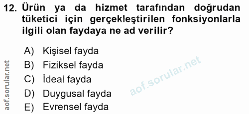 12. soru: Ürün ya da hizmet tarafından doğrudan tüketici için gerçekleştirilen fonksiyonlarla ilgili olan faydaya ne ad verilir…