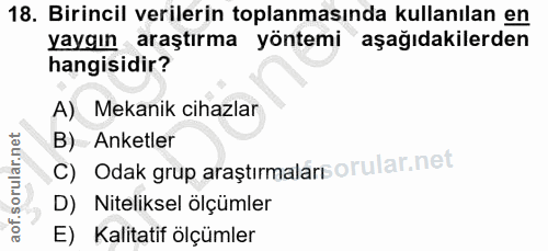 18. soru: Birincil verilerin toplanmasında kullanılan en yaygın araştırma yöntemi aşağıdakilerden hangisidir? A) Mekanik cihazl…