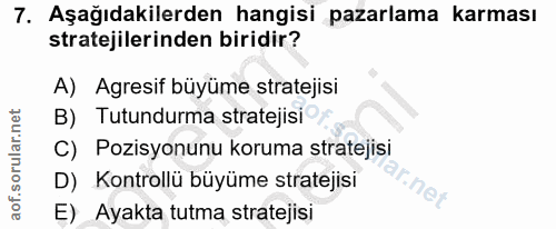 7. soru: Aşağıdakilerden hangisi pazarlama karması stratejilerinden biridir? A) Agresif büyüme stratejisi B) Tutundurma strate…