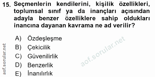 15. soru: Seçmenlerin kendilerini, kişilik özellikleri, toplumsal sınıf ya da inançları açısından adayla benzer özelliklere sah…