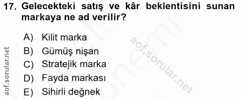 17. soru: Gelecekteki satış ve kâr beklentisini sunan markaya ne ad verilir? A) Kilit marka B) Gümüş nişan C) Stratejik marka D…