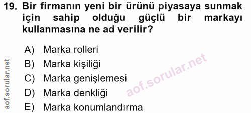 19. soru: Bir firmanın yeni bir ürünü piyasaya sunmak için sahip olduğu güçlü bir markayı kullanmasına ne ad verilir? A) Marka…