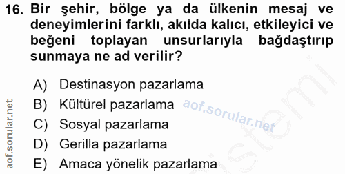 16. soru: Bir şehir, bölge ya da ülkenin mesaj ve deneyimlerini farklı, akılda kalıcı, etkileyici ve beğeni toplayan unsurlarıy…