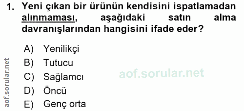 1. soru: Yeni çıkan bir ürünün kendisini ispatlamadan alınmaması, aşağıdaki satın alma davranışlarından hangisini ifade eder?…