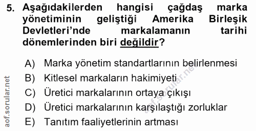 5. soru: Aşağıdakilerden hangisi çağdaş marka yönetiminin geliştiği Amerika Birleşik Devletleri'nde markalamanın tarihi döneml…