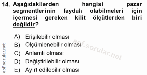 14. soru: Aşağıdakilerden hangisi pazar segmentlerinin faydalı olabilmeleri için içermesi gereken kilit ölçütlerden biri değild…