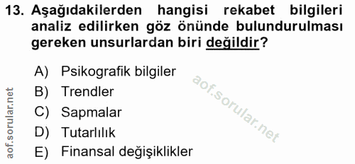 13. soru: Aşağıdakilerden hangisi rekabet bilgileri analiz edilirken göz önünde bulundurulması gereken unsurlardan biri değildi…