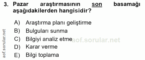 3. soru: Pazar araştırmasının son basamağı aşağıdakilerden hangisidir? A) Araştırma planı geliştirme rular.n B) Bulguları sunm…
