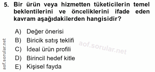 5. soru: Bir ürün veya hizmetten tüketicilerin temel beklentilerini ve önceliklerini ifade eden kavram aşağıdakilerden hangisi…