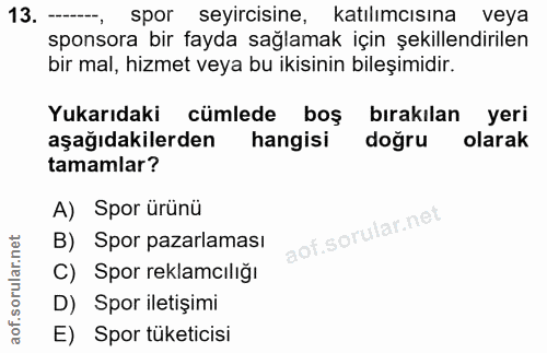 13. soru: -, spor seyircisine, katılımcısına veya sponsora bir fayda sağlamak için şekillendirilen bir mal, hizmet veya bu ikis…